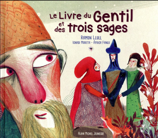 LIVRE DU GENTIL ET DES TROIS SAGES - LLULL RAMON - Albin Michel-Jeunesse