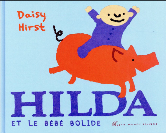 HILDA ET LE BEBE BOLIDE - HIRST DAISY - Albin Michel-Jeunesse