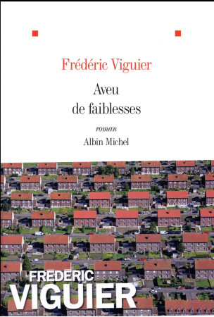 AVEU DE FAIBLESSES - VIGUIER FREDERIC - Albin Michel