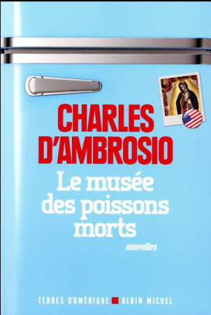 MUSEE DES POISSONS MORTS - ED.2016 - D-AMBROSIO CHARLES - Albin Michel