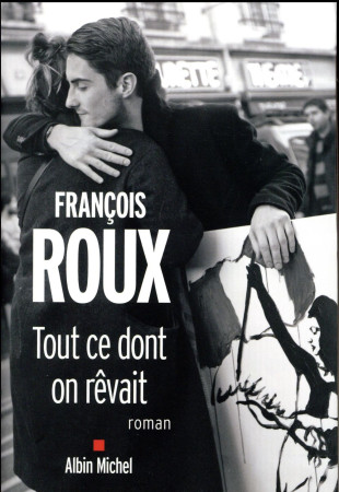 TOUT CE DONT ON REVAIT - ROUX FRANCOIS - Albin Michel