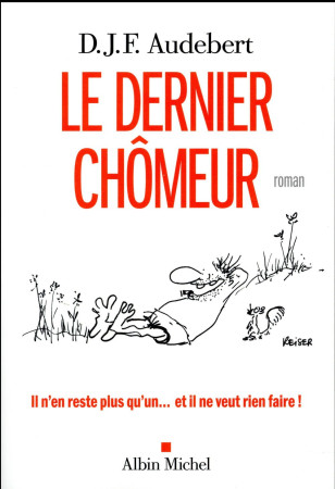 DERNIER CHOMEUR - AUDEBERT D. J. F. - Albin Michel