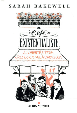 AU CAFE EXISTENTIALISTE - BAKEWELL SARAH - ALBIN MICHEL