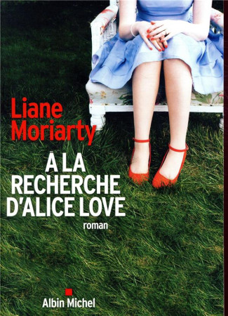 A LA RECHERCHE D-ALICE LOVE - MORIARTY LIANE - ALBIN MICHEL