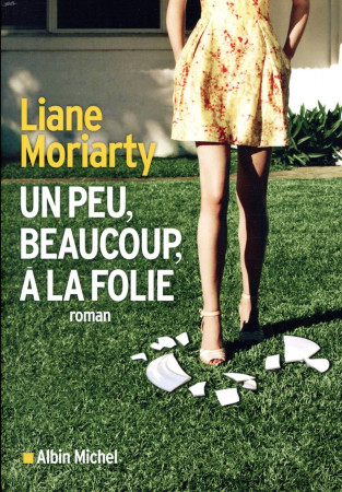 UN PEU, BEAUCOUP, A LA FOLIE - MORIARTY LIANE - ALBIN MICHEL