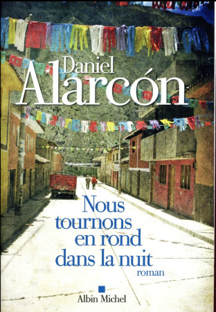 NOUS TOURNONS EN ROND DANS LA NUIT - ALARCON DANIEL - Albin Michel