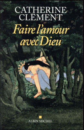 FAIRE L-AMOUR AVEC DIEU - CLEMENT CATHERINE - Albin Michel