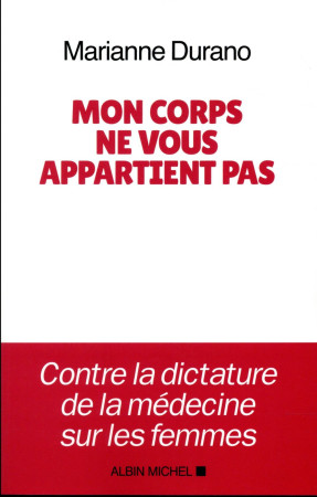 MON CORPS NE VOUS APPARTIENT PAS - DURANO MARIANNE - ALBIN MICHEL