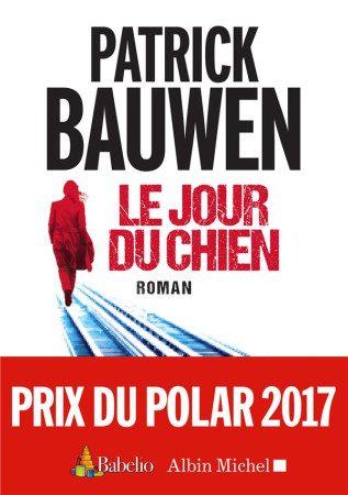 JOUR DU CHIEN - BAUWEN PATRICK - Albin Michel