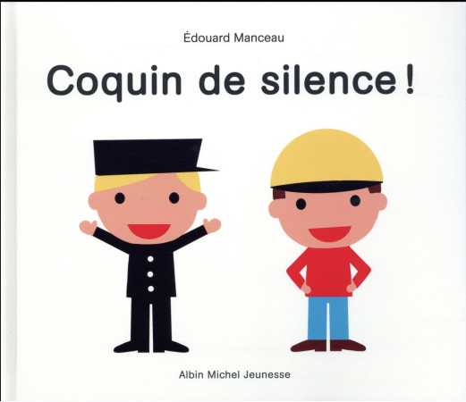 COQUIN DE SILENCE ! - MANCEAU EDOUARD - Albin Michel-Jeunesse