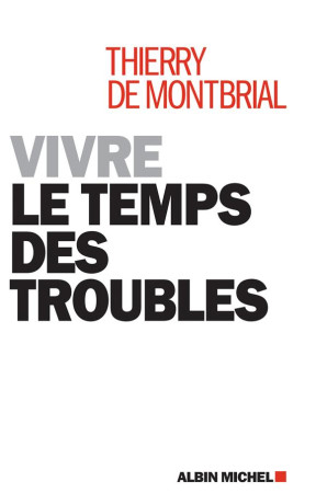 VIVRE LE TEMPS DES TROUBLES - MONTBRIAL THIERRY - ALBIN MICHEL