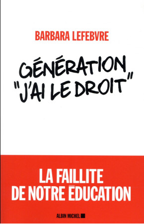 GENERATION J-AI LE DROIT / LA FAILLITE DE NOTRE EDUCATION - LEFEBVRE BARBARA - ALBIN MICHEL