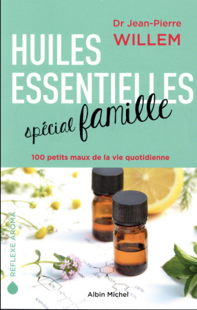 HUILES ESSENTIELLES / SPECIAL FAMILLE - WILLEM JEAN-PIERRE - ALBIN MICHEL