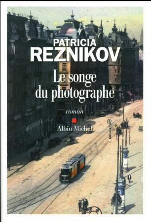 SONGE DU PHOTOGRAPHE (LE) - REZNIKOV PATRICIA - Albin Michel