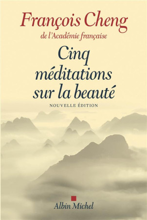 CINQ MEDITATIONS SUR LA BEAUTE (ED. 2017) - CHENG FRANCOIS - Albin Michel