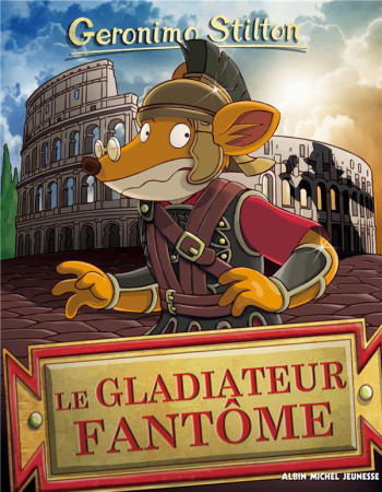 GLADIATEUR FANTOME - STILTON GERONIMO - ALBIN MICHEL