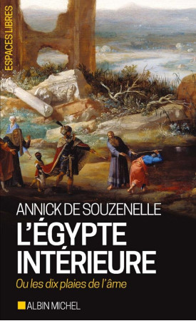 EGYPTE INTERIEURE OU LES DIX PLAIES DE L-AME - SOUZENELLE ANNICK - ALBIN MICHEL