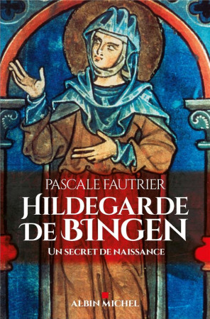 HILDEGARDE DE BINGEN - FAUTRIER PASCALE - ALBIN MICHEL