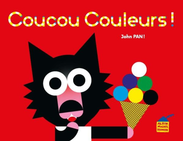 COUCOU COULEURS / TOME 3 - PAN ! JOHN - ALBIN MICHEL