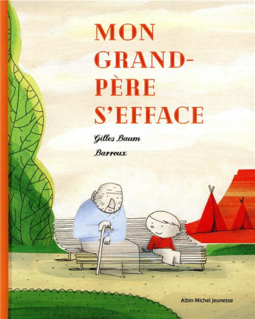 MON GRAND-PERE S-EFFACE (SUR ALZHEIMER ET DEUIL) - BAUM/BARROUX - ALBIN MICHEL