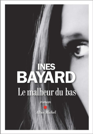 MALHEUR DU BAS - BAYARD INES - ALBIN MICHEL