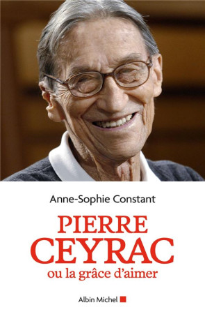 PIERRE CEYRAC OU LA GRACE D-AIMER - CONSTANT ANNE-SOPHIE - ALBIN MICHEL