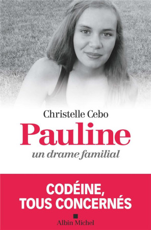 PAULINE UN DRAME FAMILIAL / CODEINE TOUS CONCERNES - CEBO ET POYARD - ALBIN MICHEL