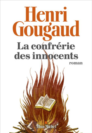 CONFRERIE DES INNOCENTS (LA) - GOUGAUD HENRI - ALBIN MICHEL