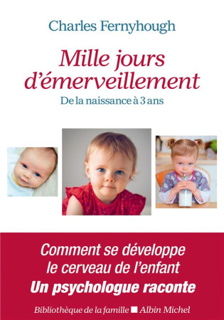 MILLE JOURS D-EMERVEILLEMENT - DE LA NAISSANCE A 3 ANS - FERNYHOUGH CHARLES - ALBIN MICHEL