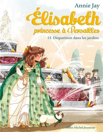 ELISABETH, PRINCESSE A VERSAILLES T15 DISPARITION DANS LES JARDINS - JAY/DELRIEU - ALBIN MICHEL