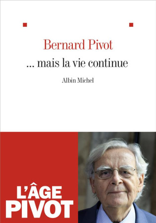 MAIS LA VIE CONTINUE - PIVOT BERNARD - ALBIN MICHEL