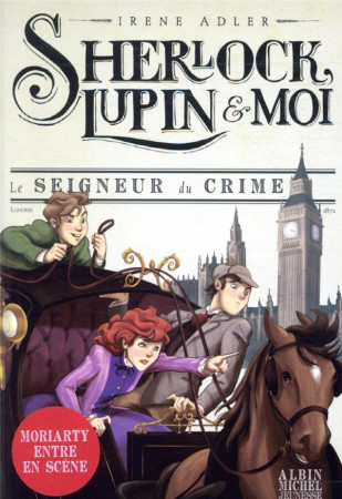 SHERLOCK, LUPIN & MOI T10 SEIGNEUR DU CRIME - ADLER/BRUNO - ALBIN MICHEL