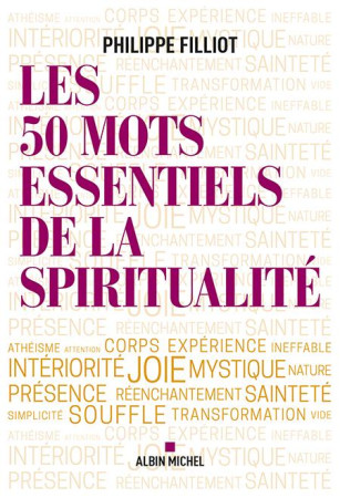 50 MOTS ESSENTIELS DE LA SPIRITUALITE - FILLIOT PHILIPPE - ALBIN MICHEL