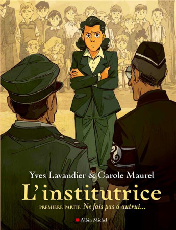 INSTITUTRICE / 1ERE PARTIE : NE FAIS PAS A AUTRUI... - LAVANDIER ET MAUREL - ALBIN MICHEL