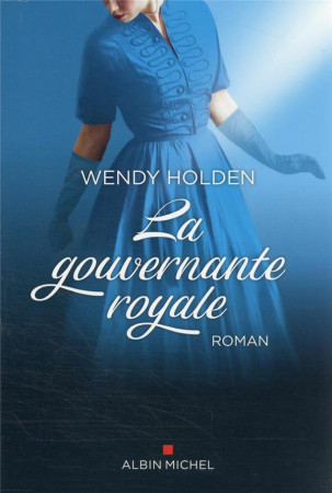 GOUVERNANTE ROYALE - HOLDEN WENDY - ALBIN MICHEL