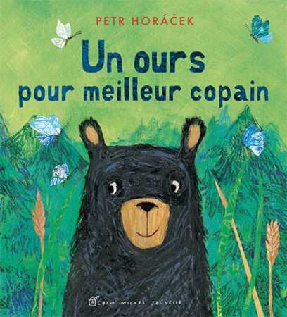 UN OURS POUR MEILLEUR COPAIN - HORACEK PETR - ALBIN MICHEL