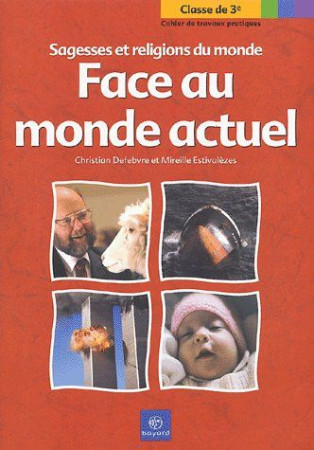 FACE AU MONDE ACTUEL - CAHIER TP3EME - DEFEBVRE CHRISTIAN - BAYARD CULTURE