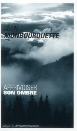 APPRIVOISER SON OMBRE - MONBOURQUETTE JEAN - BAYARD CULTURE