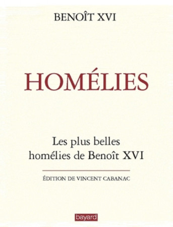 HOMELIES DE BENOIT XVI - BENOIT XVI - BAYARD CULTURE