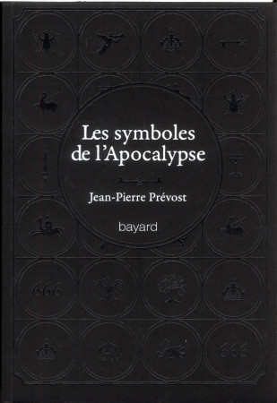 SYMBOLES DE L-APOCALYPSE - 60 MOTS CLES - PREVOST JEAN-PIERRE - BAYARD CULTURE