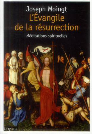 EVANGILE DE LA RESURRECTION - MOINGT JOSEPH - Bayard