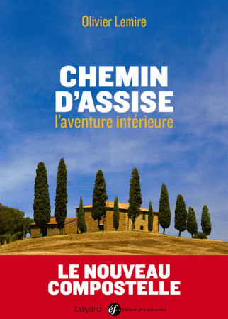 CHEMIN D-ASSISE - L-AVENTURE INTERIEURE - LEMIRE OLIVIER - Bayard