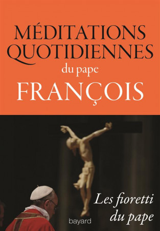 MEDITATIONS QUOTIDIENNES DU PAPE FRANCOIS - PAPE FRANCOIS - Bayard