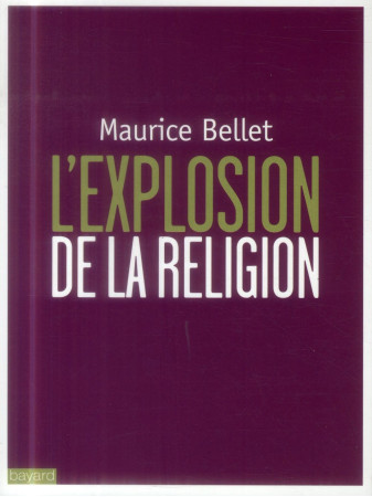 EXPLOSION DE LA RELIGION(L-) - BELLET MAURICE - Bayard