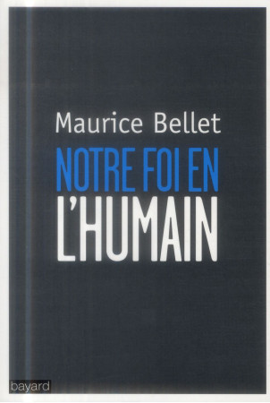 NOTRE FOI EN L-HUMAIN - BELLET MAURICE - Bayard