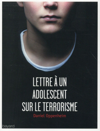 LETTRE A UN ADOLESCENT SUR LE TERRORISME - XXX - Bayard