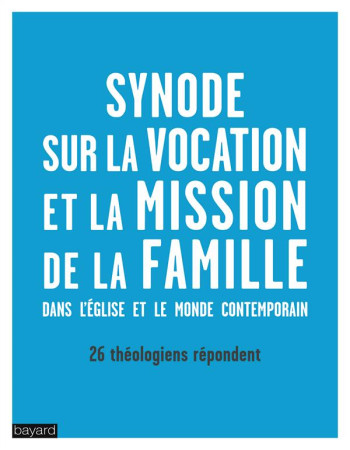 SYNODE SUR LA VOCATION ET LA MISSION DE LA FAMILLE - XXX - Bayard