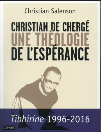 CHRISTIAN DE CHERGE, UNE THEOLOGIE DE  L-ESPERANCE - SALENSON CHRISTIAN - Bayard