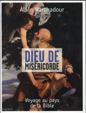 DIEU DE MISERICORDE - MARCHADOUR ALAIN - Bayard