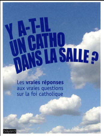 Y A-T-IL UN CATHO DANS LA SALLE ? - XXX - Bayard